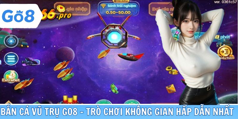 Bắn Cá Vũ Trụ GO8