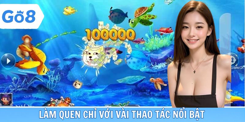 Làm quen chỉ với vài thao tác nổi bật