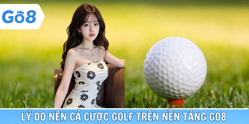 Ưu điểm vượt trội khi tham gia kèo độ golf trên nền tảng