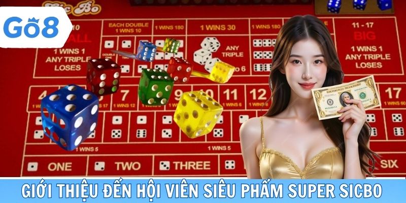 Giới thiệu đến hội viên siêu phẩm Super Sicbo go8