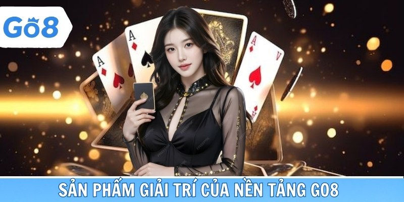 Tổng hợp danh sách các siêu phẩm giải trí tuyệt đỉnh của Go8