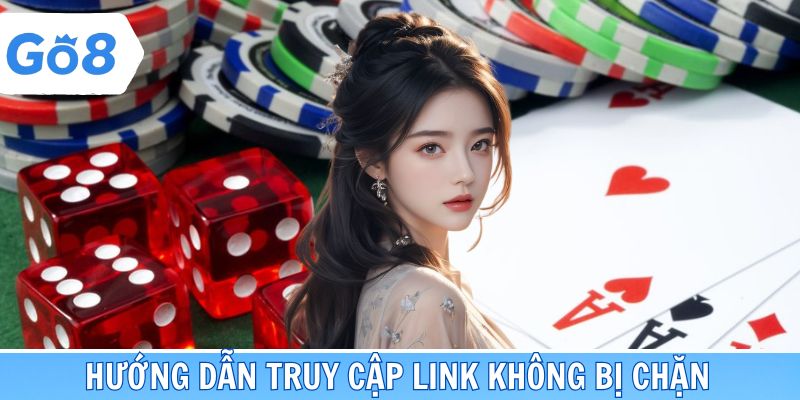 Hướng dẫn truy cập link vào Go8 chuẩn chính xác