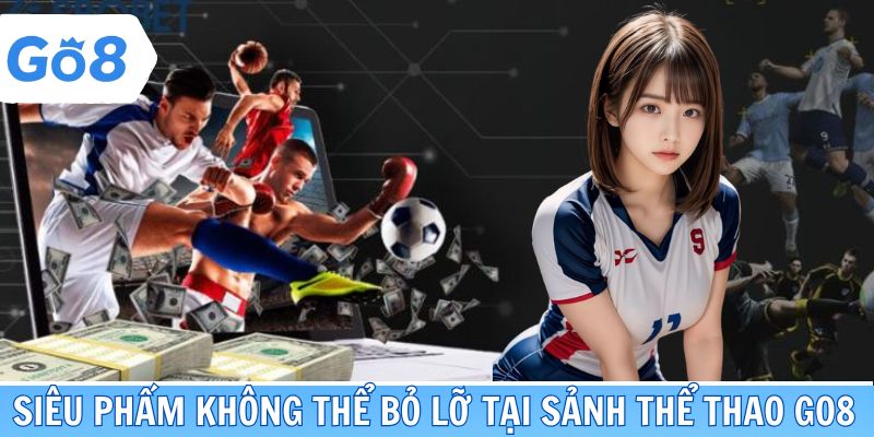 Siêu phẩm không thể bỏ lỡ tại sảnh thể thao tại Go8