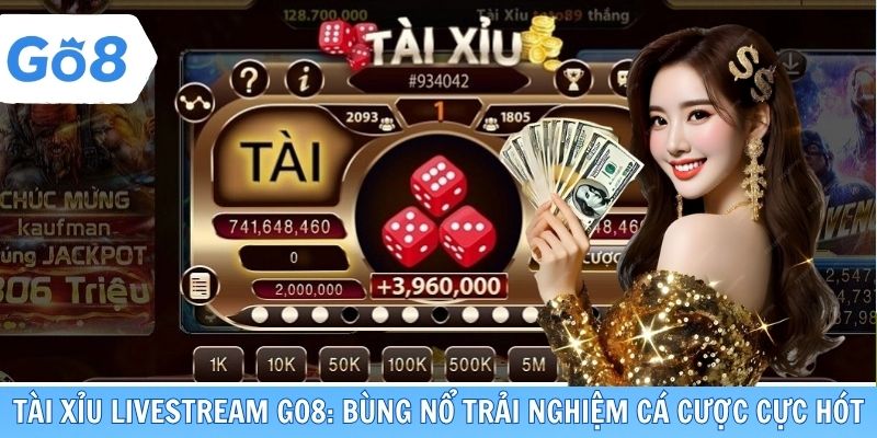 Tài Xỉu livestream Go8