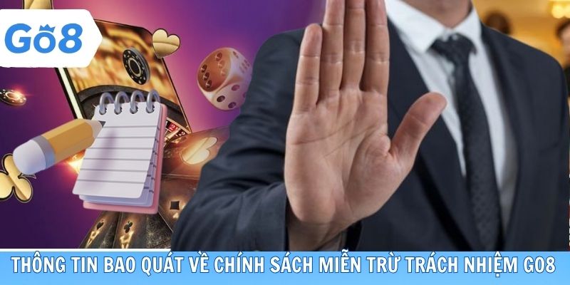 Thông tin  bao quát về chính sách miễn trừ trách nhiệm go8