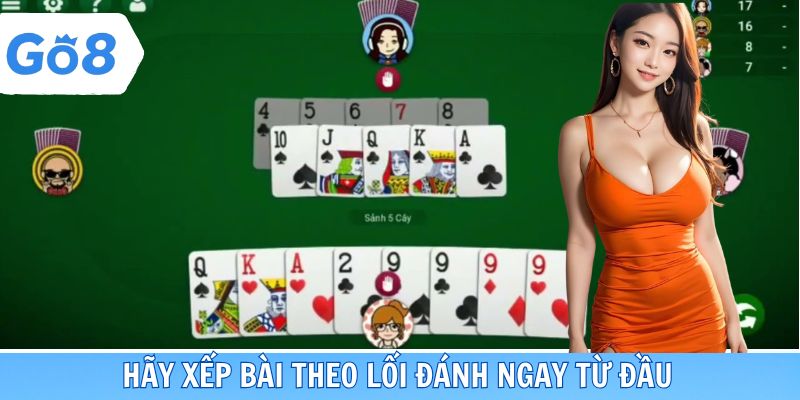 Hãy xếp bài theo lối đánh ngay từ đầu