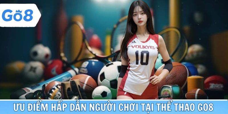 Ưu điểm hấp dẫn người chơi tại thể thao Go8