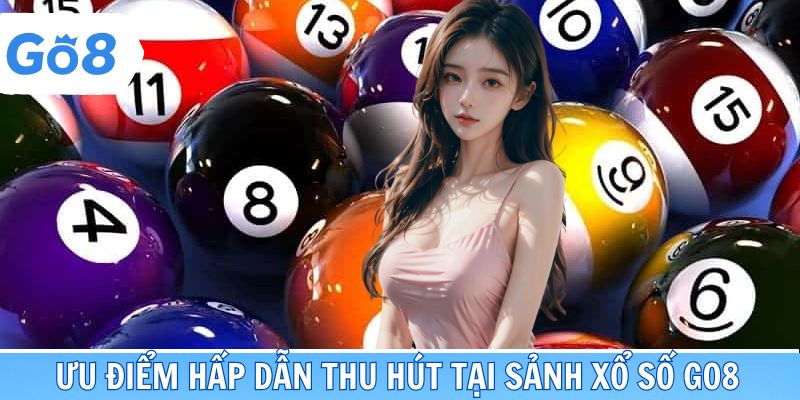 Ưu điểm hấp dẫn thu hút tại sảnh xổ số Go8